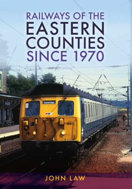 Book cover of Railways of the Eastern Counties Since 1970