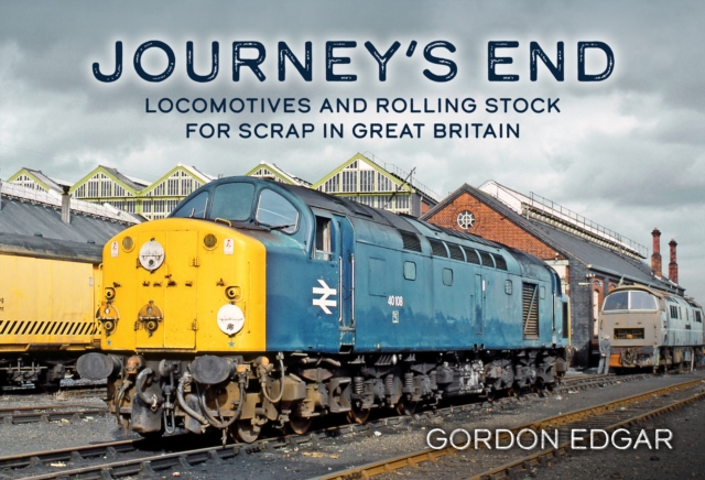 Book cover of Journey's End: Locomotives and Rolling Stock for Scrap in Great Britain