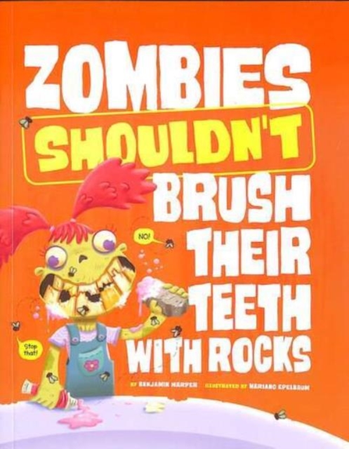 Book cover of Zombies Shouldn't Brush Their Teeth with Rocks