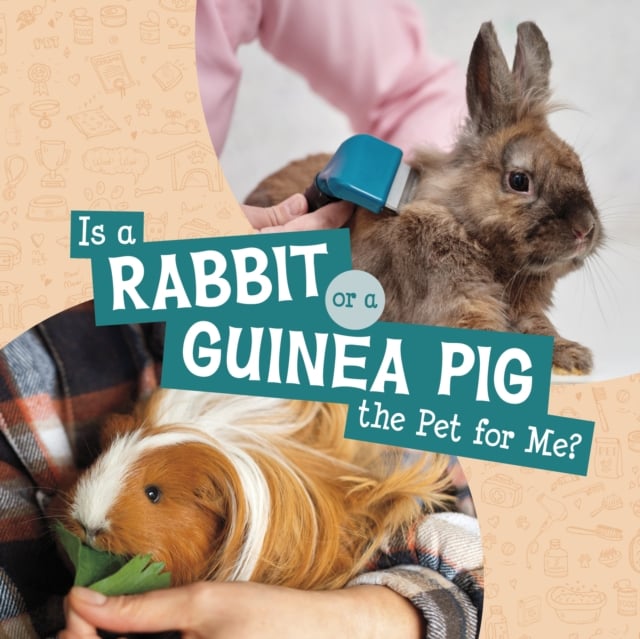 Book cover of Is a Rabbit or a Guinea Pig the Pet for Me?