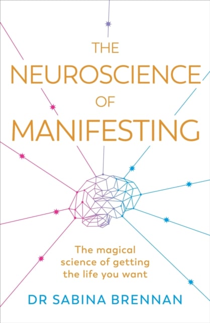 Book cover of The Neuroscience of Manifesting