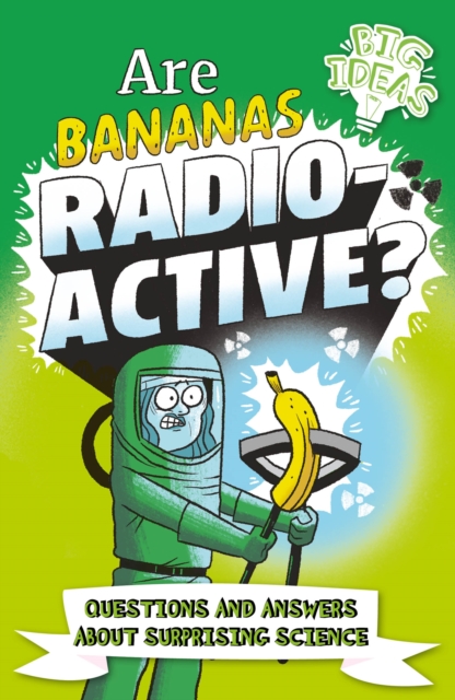 Book cover of Are Bananas Radioactive?