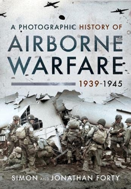 Book cover of A Photographic History of Airborne Warfare, 1939 1945