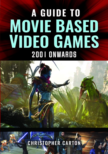 Book cover of A Guide to Movie Based Video Games, 2001 Onwards