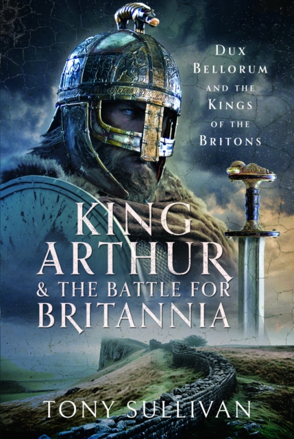 Book cover of King Arthur and the Battle for Britannia