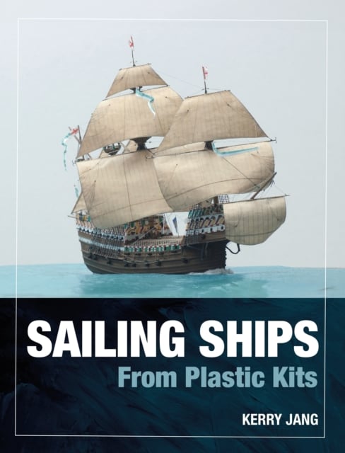 Book cover of Sailing Ships from Plastic Kits