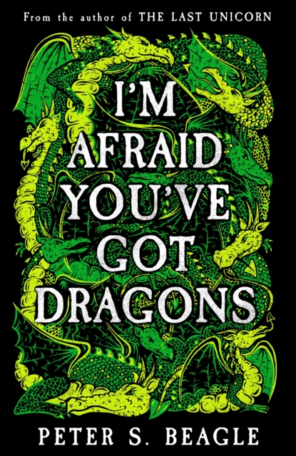 I'm Afraid You've Got Dragons, Book by Peter S. Beagle