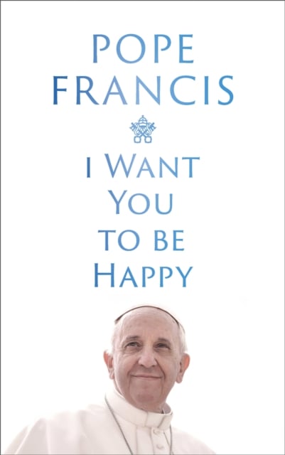 Book cover of I Want You to be Happy