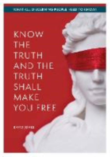 Book cover of KNOW THE TRUTH AND THE TRUTH SHALL MAKE YOU FREE