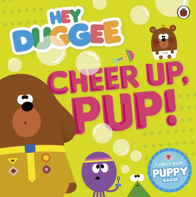 Book cover of Hey Duggee: Cheer Up, Pup!