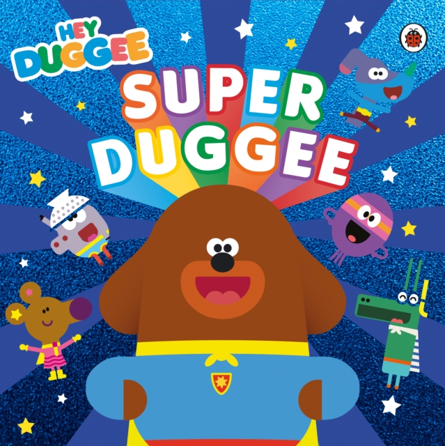 Book cover of Hey Duggee: Super Duggee