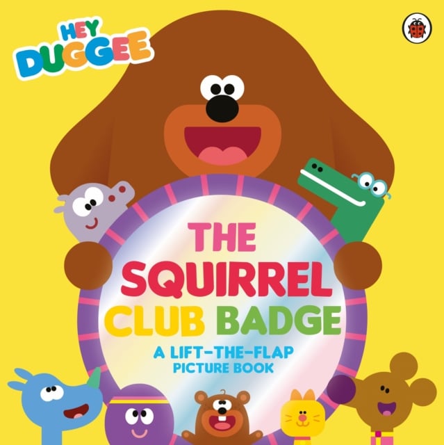 Book cover of Hey Duggee: The Squirrel Club Badge