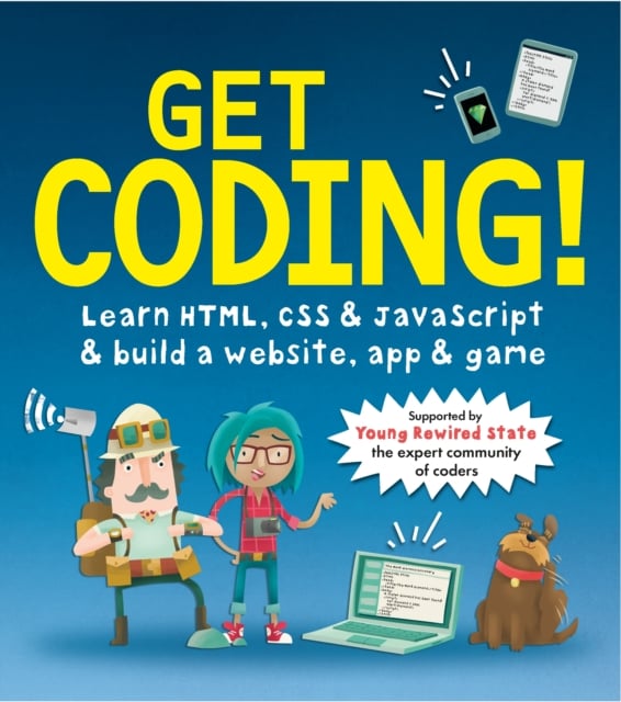 Book cover of Get Coding! Learn HTML, CSS, and JavaScript and Build a Website, App, and Game