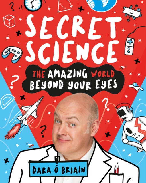 Book cover of Secret Science: The Amazing World Beyond Your Eyes