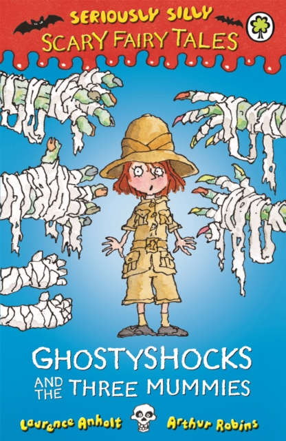Book cover of Seriously Silly: Scary Fairy Tales: Ghostyshocks and the Three Mummies