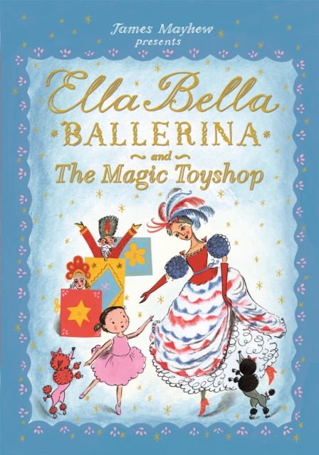 Book cover of Ella Bella Ballerina and the Magic Toyshop