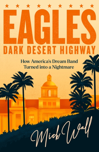 Book cover of Eagles - Dark Desert Highway