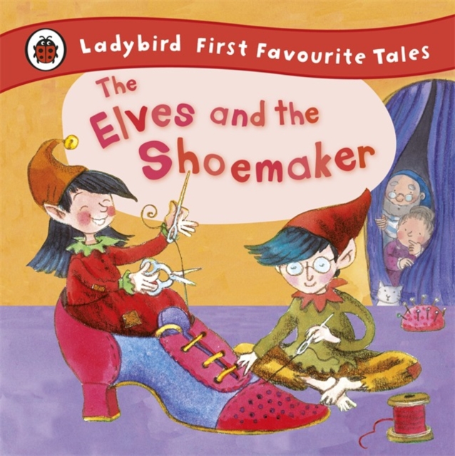 Book cover of The Elves and the Shoemaker: Ladybird First Favourite Tales