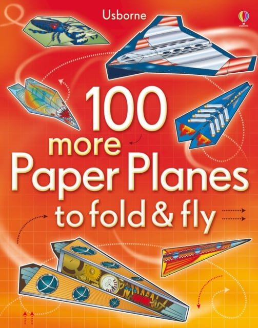 Book cover of 100 more Paper Planes to Fold and Fly