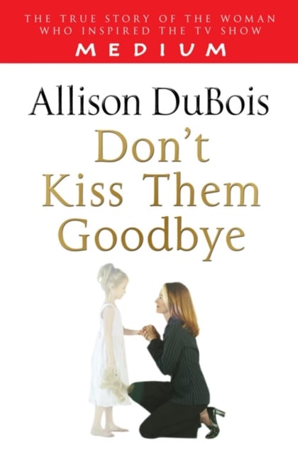 Book cover of Don't Kiss Them Goodbye