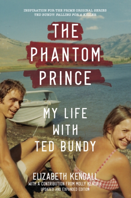 Book cover of The Phantom Prince: My Life with Ted Bundy, Updated and Expanded Edition