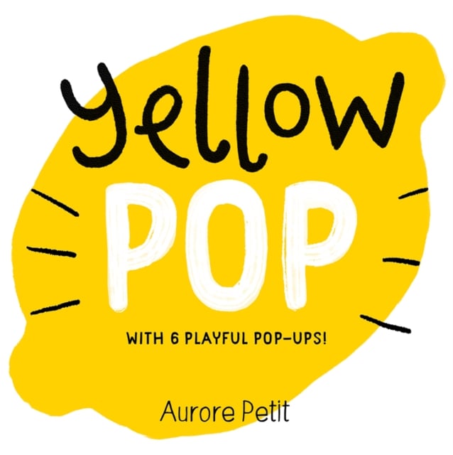 Book cover of Yellow Pop (With 6 Playful Pop-Ups!)