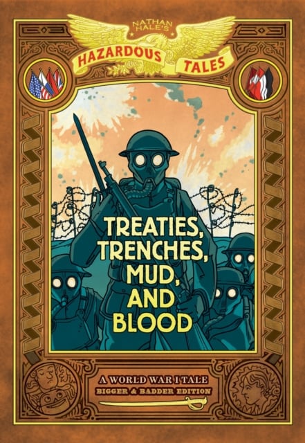 Book cover of Treaties, Trenches, Mud, and Blood: Bigger & Badder Edition (Nathan Hale's Hazardous Tales #4)