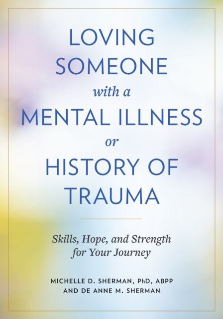 Book cover of Loving Someone with a Mental Illness or History of Trauma