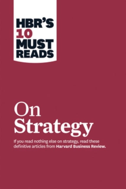 Book cover of HBR's 10 Must Reads on Strategy (including featured article "What Is Strategy?" by Michael E. Porter)