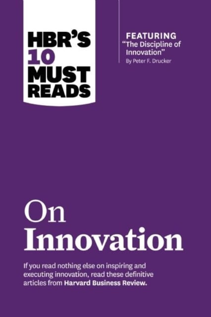 Book cover of HBR's 10 Must Reads on Innovation (with featured article "The Discipline of Innovation," by Peter F. Drucker)
