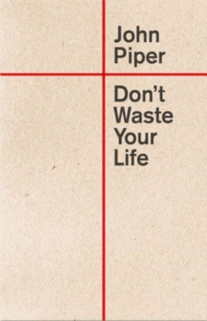 Book cover of Don't Waste Your Life