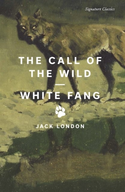 Book cover of The Call of the Wild and White Fang