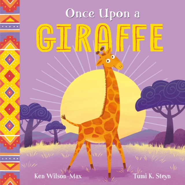 African Stories Once Upon A Giraffe By Ken Wilson Max Shakespeare