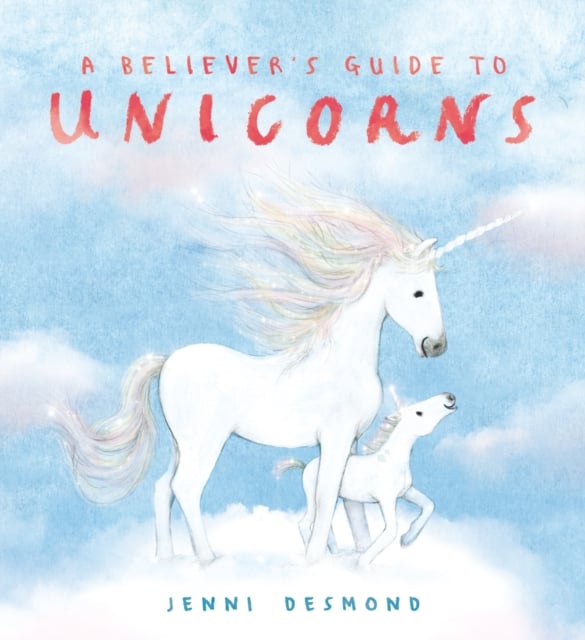 Book cover of A Believer's Guide to Unicorns