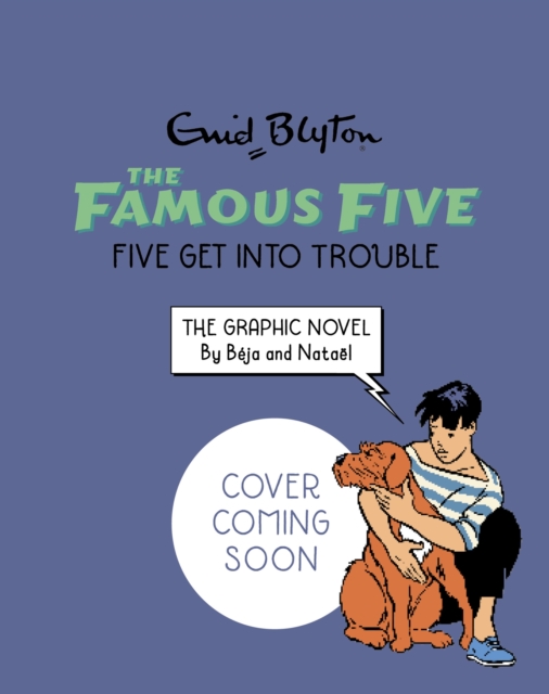 Book cover of Famous Five Graphic Novel: Five Get Into Trouble