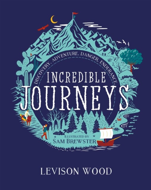Book cover of Incredible Journeys: Discovery, Adventure, Danger, Endurance