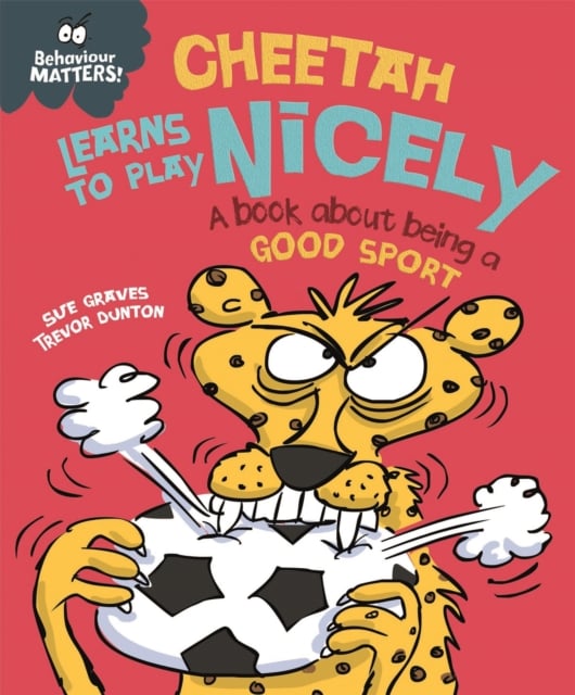 Book cover of Behaviour Matters: Cheetah Learns to Play Nicely - A book about being a good sport