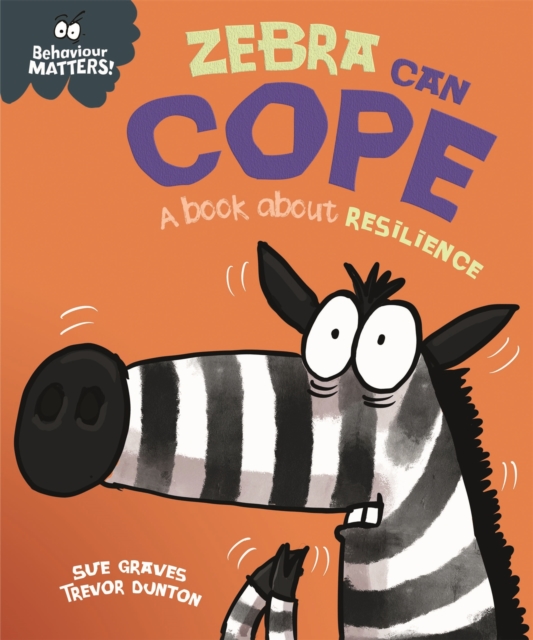 Book cover of Behaviour Matters: Zebra Can Cope - A book about resilience