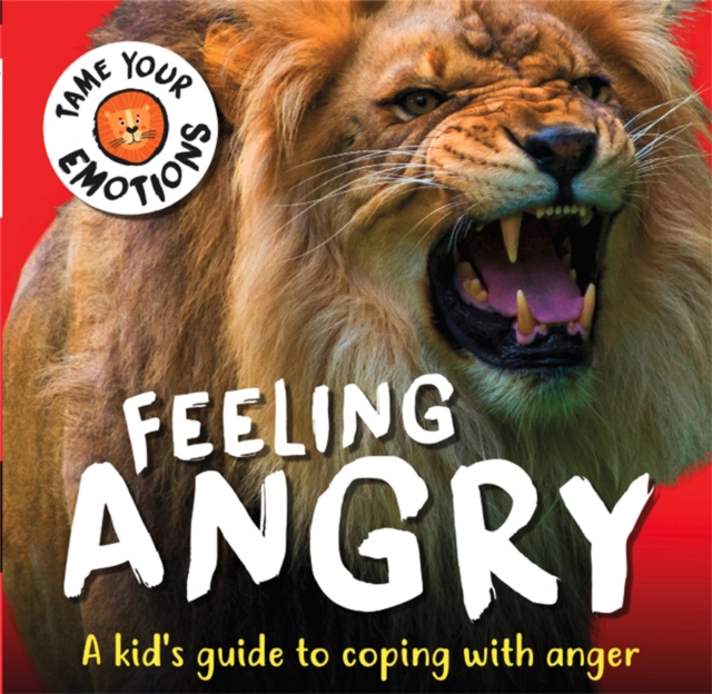 Book cover of Tame Your Emotions: Feeling Angry