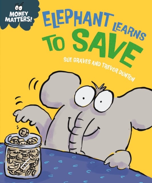 Book cover of Money Matters: Elephant Learns to Save