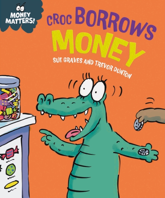 Book cover of Money Matters: Croc Borrows Money