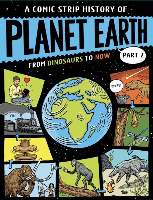 Book cover of A Comic Strip History of Planet Earth: Part 2 From Dinosaurs to Now