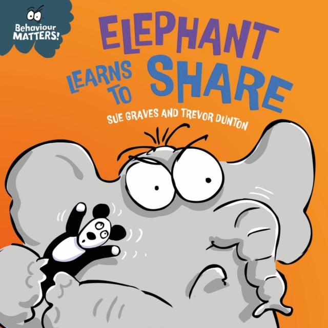 Book cover of Behaviour Matters: Elephant Learns to Share - A book about sharing
