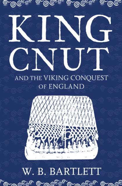 Book cover of King Cnut and the Viking Conquest of England 1016