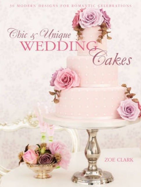 Book cover of Chic & Unique Wedding Cakes