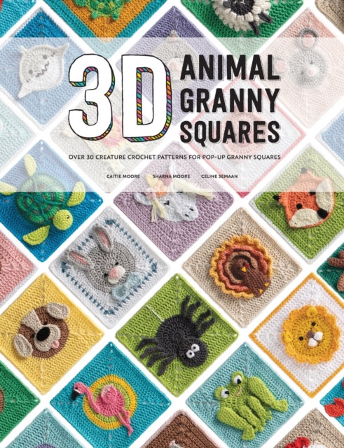 3D Animal Granny Squares by Caitie Moore, Sharna Moore, Celine Semaan