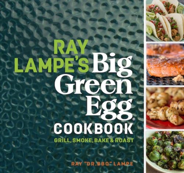 Book cover of Ray Lampe's Big Green Egg Cookbook