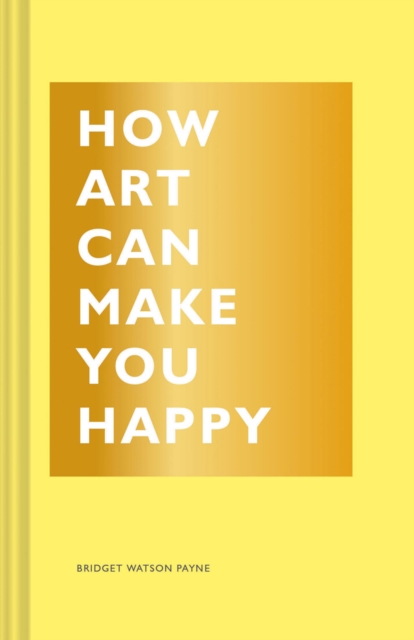 Book cover of How Art Can Make You Happy