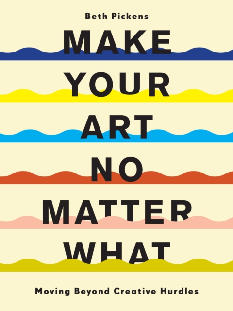 Book cover of Make Your Art No Matter What