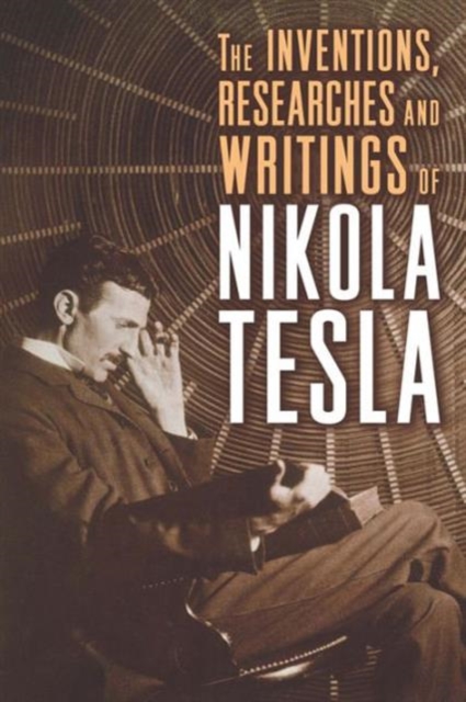 Book cover of The Inventions, Researches, and Writings of Nikola Tesla